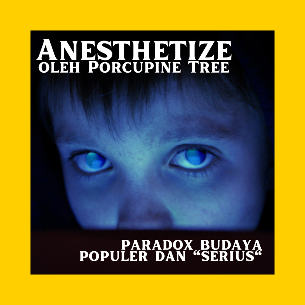 Anesthetize oleh Porcupine Tree: paradox budaya populer dan “serius”